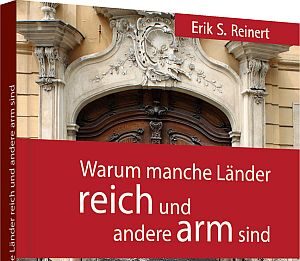 Erik S. Reinert. Warum manche Länder reich und andere arm sind