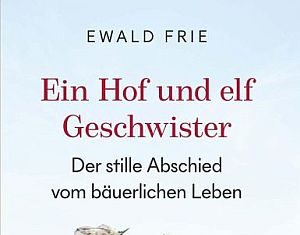 Ewald Frie. Ein Hof und elf Geschwister