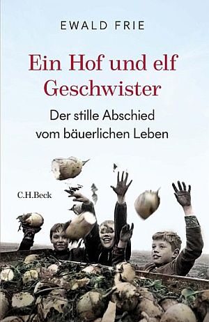 Ewald Frie. Ein Hof und elf Geschwister